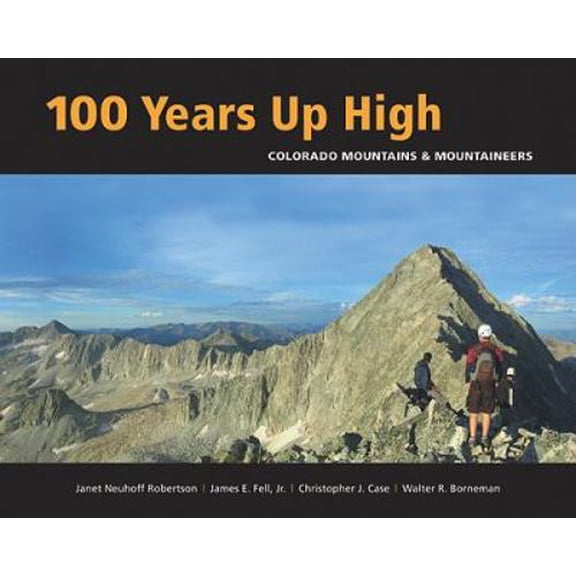 Pre-Owned 100 Years Up High: Colorado Mountains & Mountaineers (Paperback) 0984221395 9780984221394