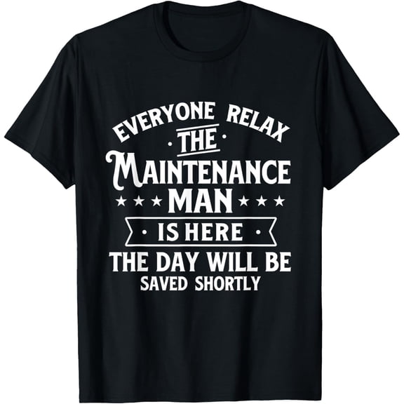 Funny Maintenance Man T-Shirt Everyone Relax Handyman Gift Professional Repairman Short Sleeve Graphic Tee for Men Casual Work Apparel