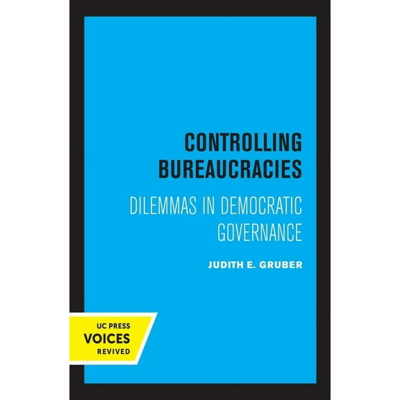 Controlling Bureaucracies: Dilemmas in Democratic Governance, (Paperback)