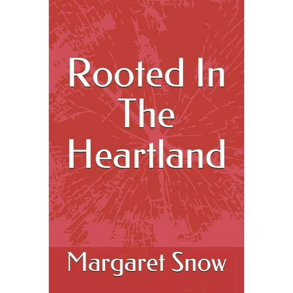 Rooted In The Heartland (Paperback)