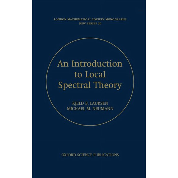 London Mathematical Society Monographs An Introduction to Local Spectral Theory, Book 20, (Hardcover)