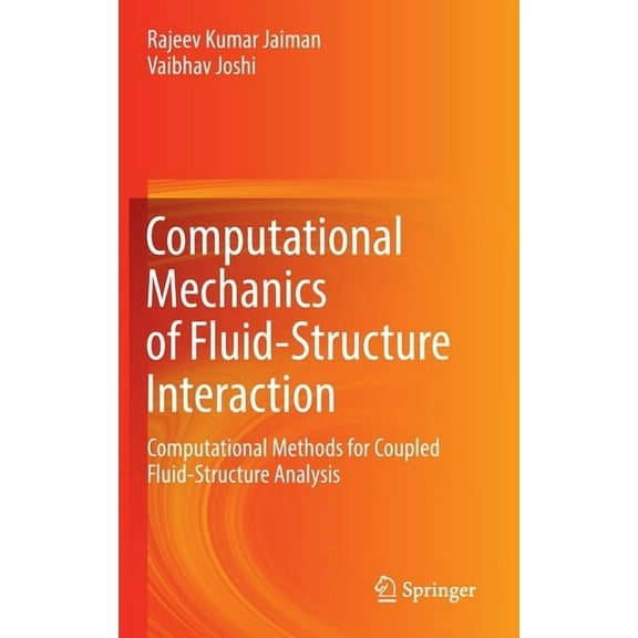 Computational Mechanics of Fluid-Structure Interaction: Computational Methods for Coupled Fluid-Structure Analysis, (Hardcover)