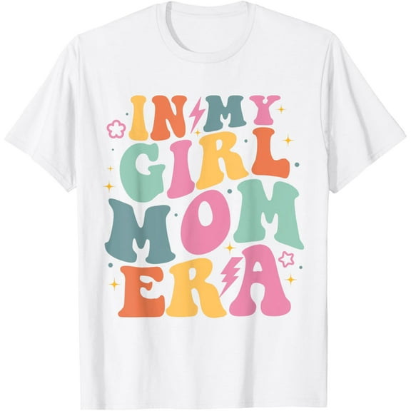 In My Girl Mom Era Mom Of Girl Funny Mom Mother's Day T-Shirt