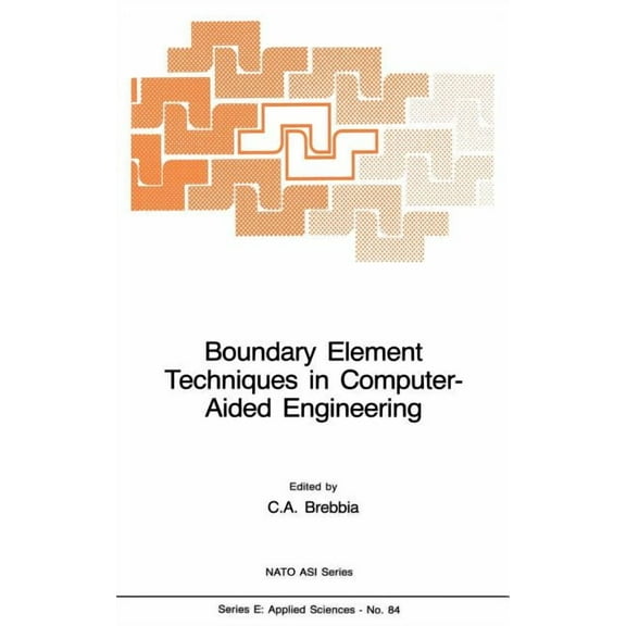 NATO Science Series E: Boundary Element Techniques in Computer-Aided Engineering, Book 84, (Hardcover)