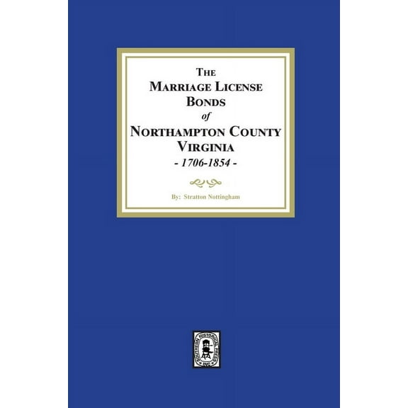 The Marriage License Bonds of Northampton County, Virginia, 1706-1854, (Paperback)