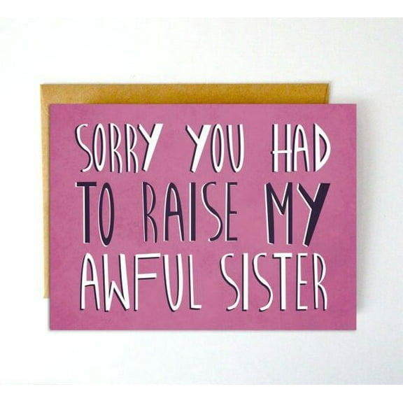 Funny Sister Card – "Sorry You Had to Raise My Awful Sister" – Hilarious Greeting Card for Family – Envelope Included, Blank Inside – Perfect for Birthdays, Congratulating, or Just Because