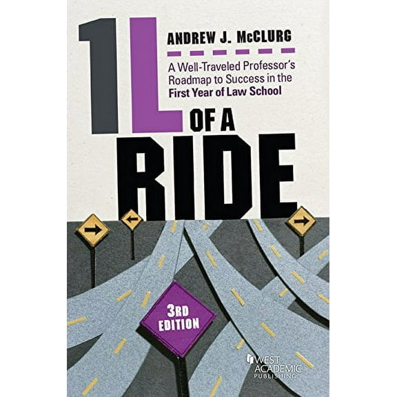 Pre-Owned 1l of a Ride: A Well-traveled Professor's Roadmap to Success in the First Year of Law School (Academic and Career Success Series) (Paperback) 1634607899 9781634607896