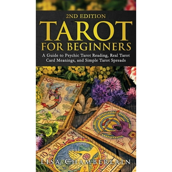 Tarot for Beginners: A Guide to Psychic Tarot Reading, Real Tarot Card Meanings, and Simple Tarot Spreads, (Hardcover)