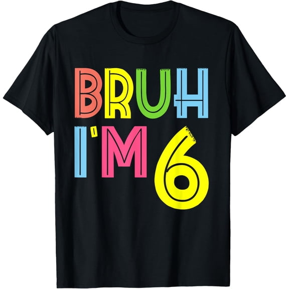 Bruh I'm 6 Year Old 6th Birthday Boy Funny T-Shirt