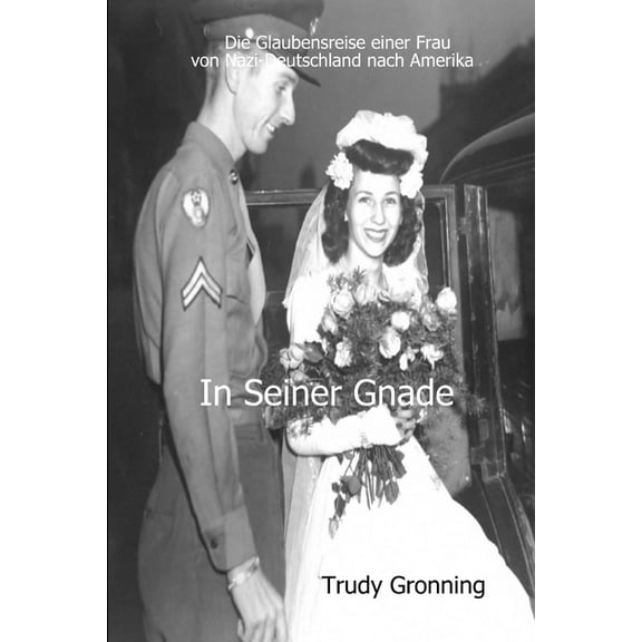 In Seiner Gnade-Die Glaubensreise einer Frau von Nazi-Deutschland nach Amerika, (Paperback)