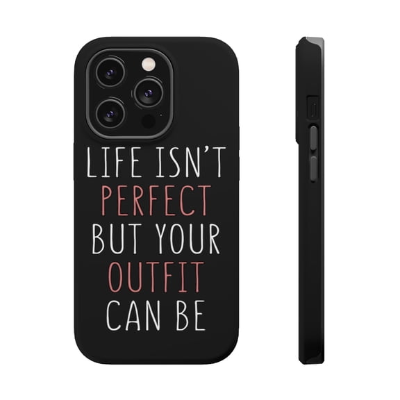 DistinctInk Tough Case for Apple iPhone 15 PRO (6.1" Screen), Compatible with MagSafe Charging - Life Isn't Perfect But Your Outfit Can Be