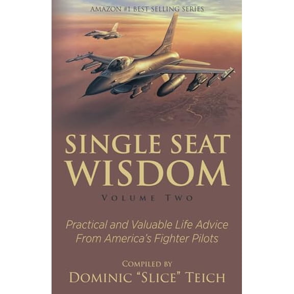 Pre-Owned Single Seat Wisdom: Practical and Valuable Life Advice From America's Fighter Pilots (Paperback) 1735112992 9781735112992