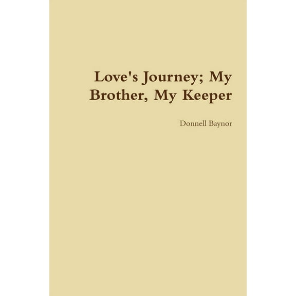Love's Journey; My Brother, My Keeper, (Paperback)