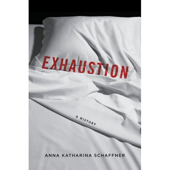 Exhaustion: A History, (Hardcover)