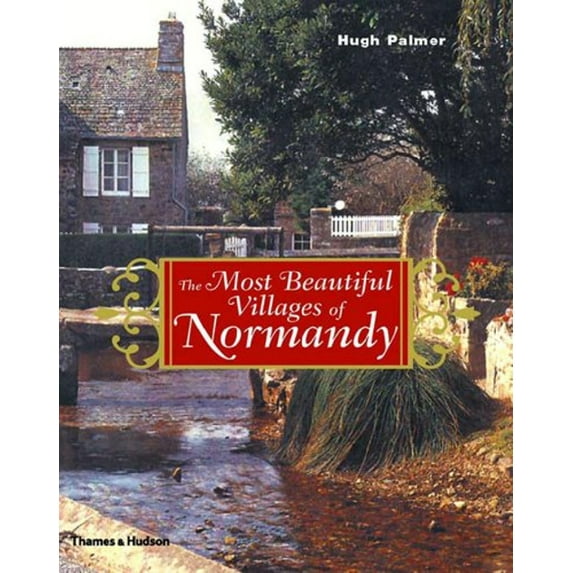 Pre-Owned The Most Beautiful Villages of Normandy (Hardcover) 0500510725 9780500510728