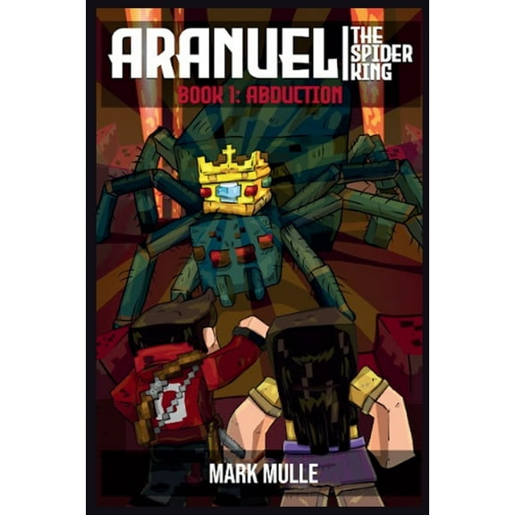 Aranuel Spider King Aranuel the Spider King Book 1: Abduction, Book 1, (Paperback)
