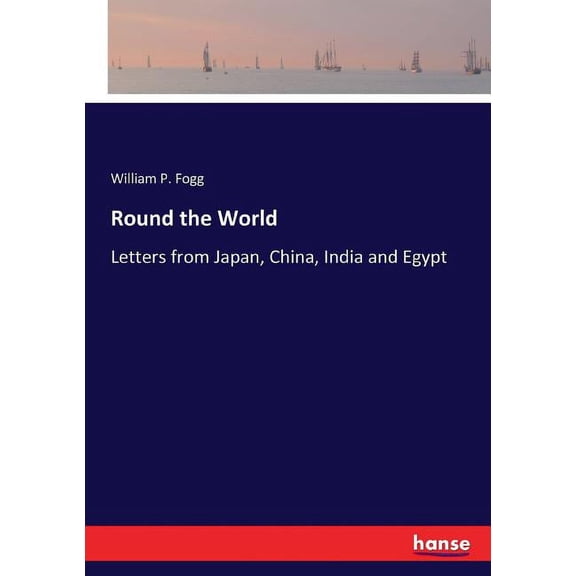 Round the World: Letters from Japan, China, India and Egypt, (Paperback)