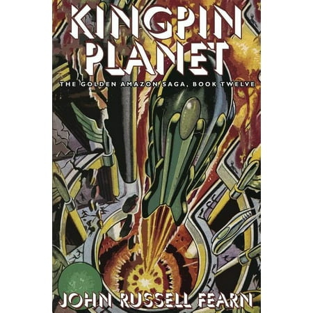 Kingpin Planet : The Golden Amazon Saga, Book Twelve (Paperback)