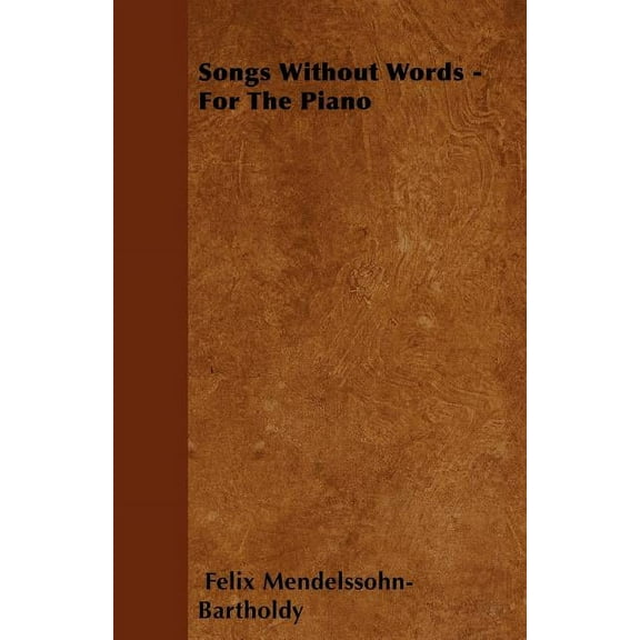 Songs Without Words - For The Piano (Paperback)