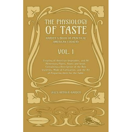 The Physiology of Taste - Harder's Book of Practical American Cookery - Vol I - Treating of American Vegetables, and All Alimentary Plants, Roots and Seeds - Containing a Description of the Best Varieties, Mode of Cultivation, and the Art of Preparing (Best Tasting Apricot Variety)