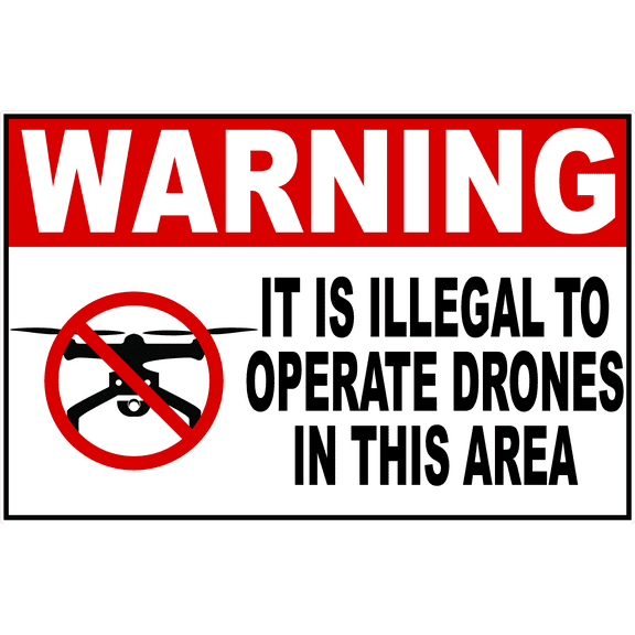 Warning It Is Illegal To Operate Drones In This Area Sign
