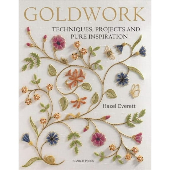 Goldwork : Techniques, Projects and Pure Inspiration (Paperback)