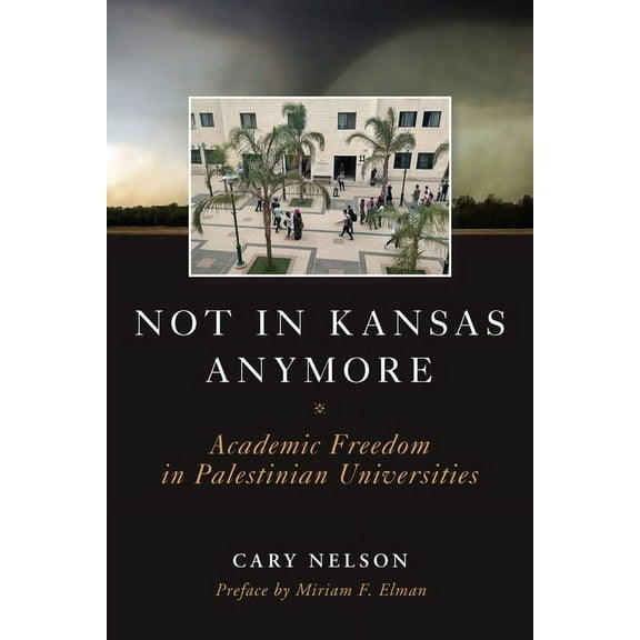 Not in Kansas Anymore: Academic Freedom in Palestinian Universities (Paperback)