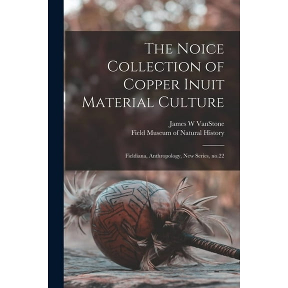 The Noice Collection of Copper Inuit Material Culture (Paperback)
