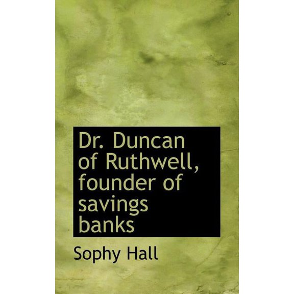 Dr. Duncan of Ruthwell, Founder of Savings Banks (Paperback)