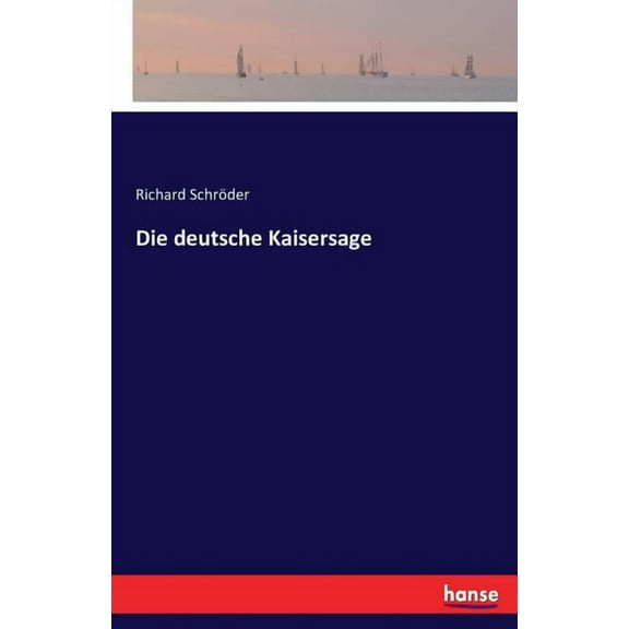 Die deutsche Kaisersage, (Paperback)