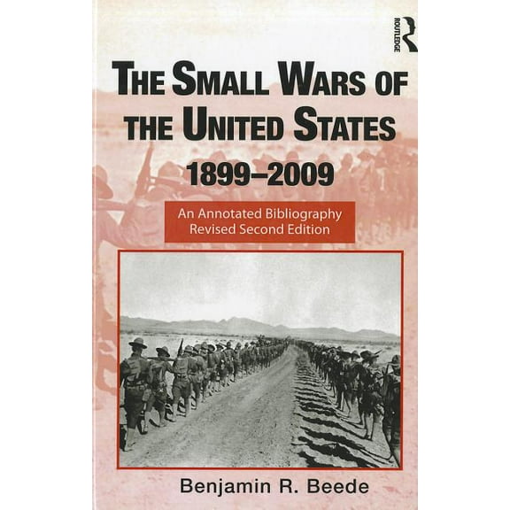 Routledge Research Guides to American Mi The Small Wars of the United States, 1899-2009, (Hardcover)