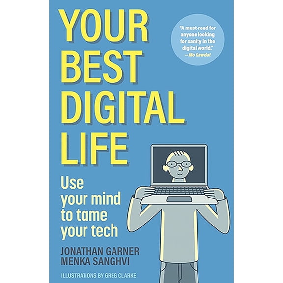 Your Best Digital Life: Use Your Mind to Tame Your Tech, (Paperback)