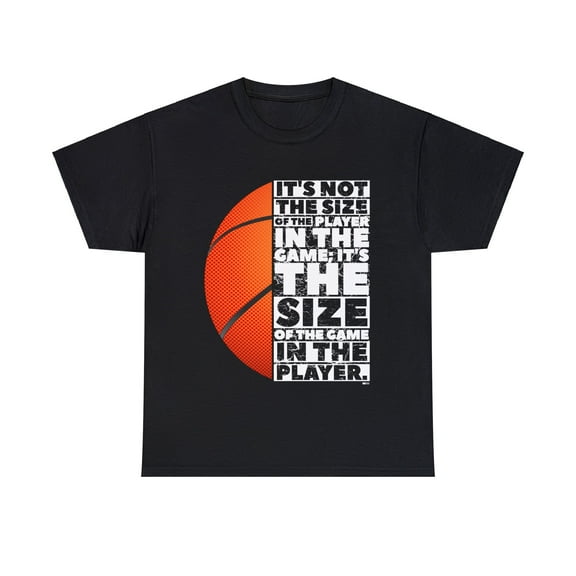 DJH Apparel |Basketball Size of the Game in the Player Motivational T-shirt