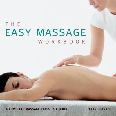 The Easy Massage Workbook: A Complete Massage Class in a Book [Paperback - Used]