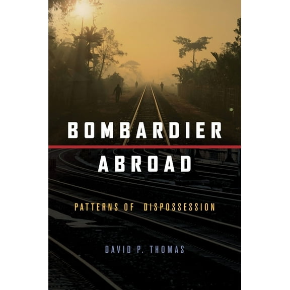 Bombardier Abroad: Patterns of Dispossession (Paperback)