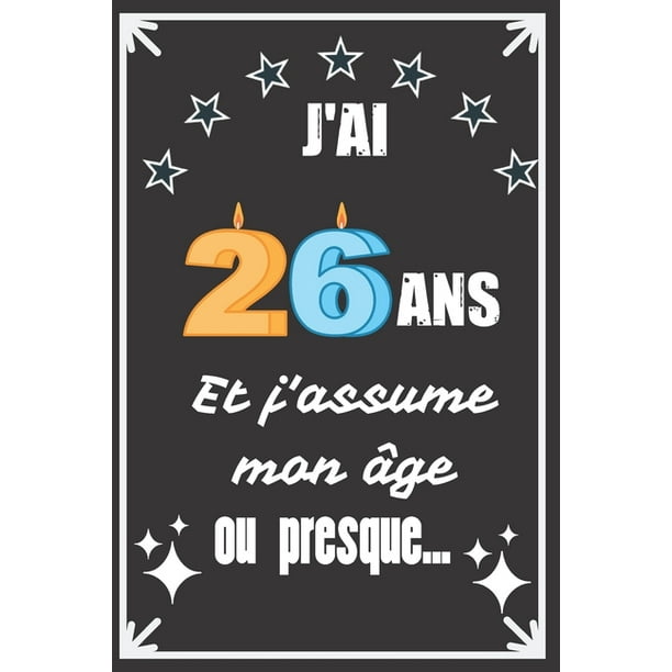 J Ai 26 Ans Et J Assume Mon Age Ou Presque Excellente Idee De Cadeau D J Ai 26 Ans Et J Assume Mon Age Ou Presque Excellente Idee De Cadeau D