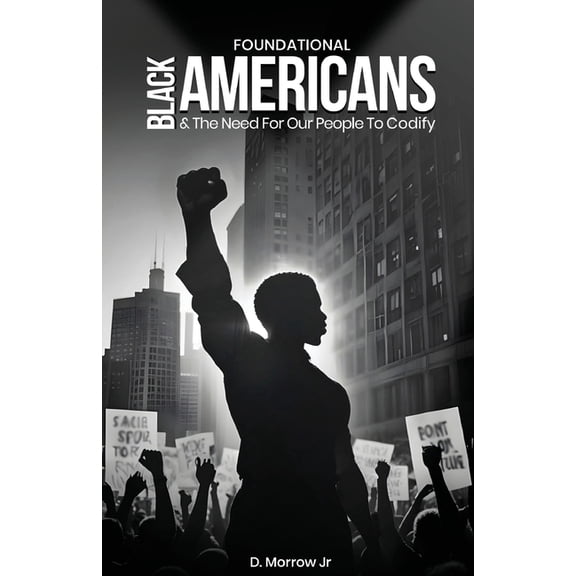Foundational Black Americans And The Need For Our People To Codify, (Paperback)