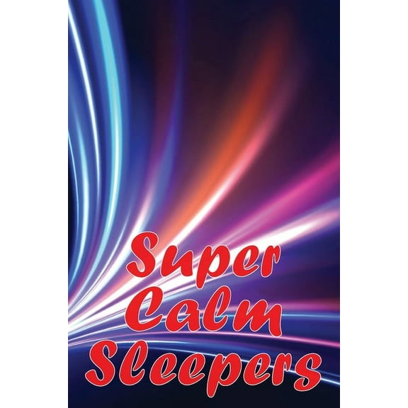 Super Calm Sleepers: The manual for getting a good night's sleep, (Paperback)