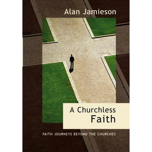 Churchless Faith, A - Faith Journeys beyond the Churches, (Paperback)