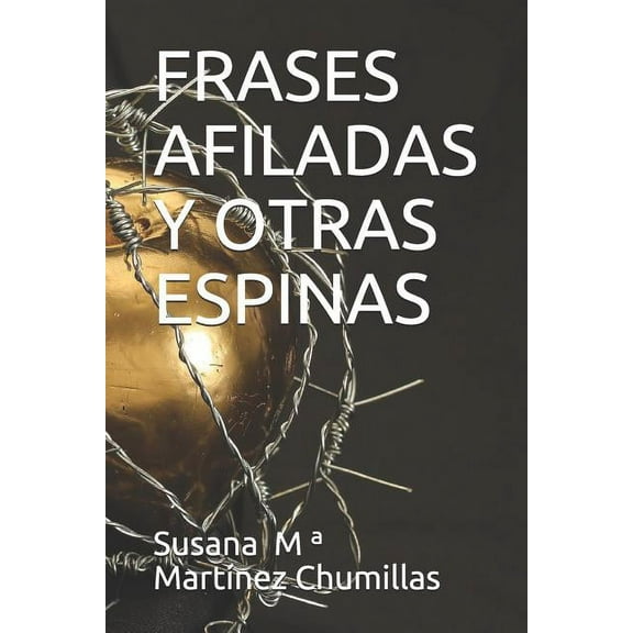 Frases Afiladas Y Otras Espinas (Paperback)