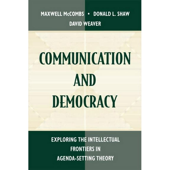 Routledge Communication Communication and Democracy: Exploring the intellectual Frontiers in Agenda-setting theory, (Paperback)
