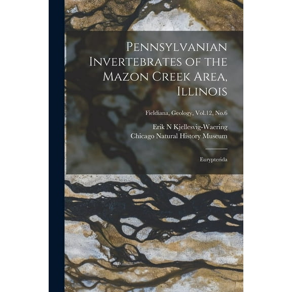Pennsylvanian Invertebrates of the Mazon Creek Area, Illinois: Eurypterida; Fieldiana, Geology, Vol.12, No.6, (Paperback)