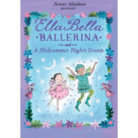 Pre-Owned Ella Bella Ballerina and a Midsummer Night's Dream (Hardcover) 0764167979 9780764167973