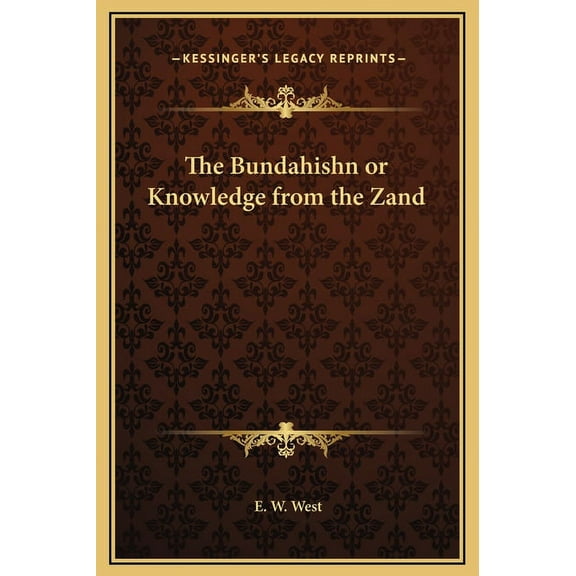 The Bundahishn or Knowledge from the Zand (Hardcover)