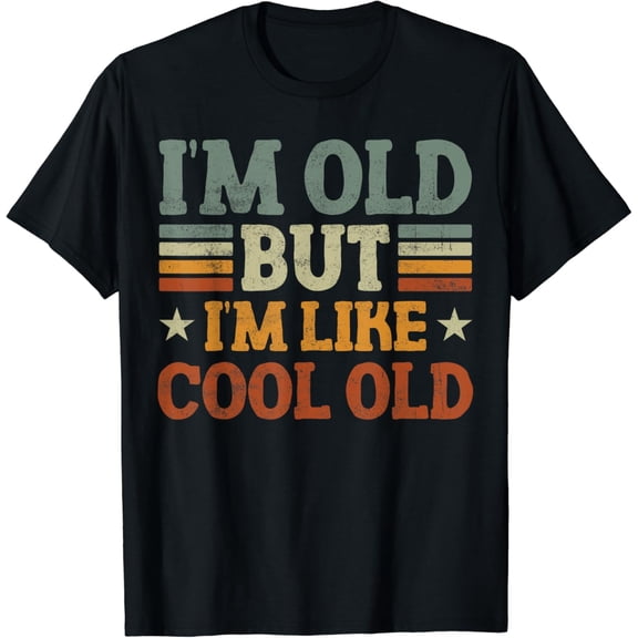 I'm Old But i'm Like Cool Old funny vintage old people T-Shirt mens t shirt,black,women,funny,misfits,men,journey