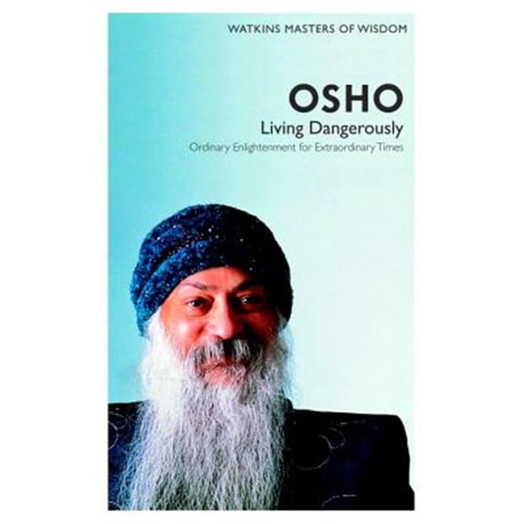 Pre-Owned Watkins Masters of Wisdom: Osho: Living Dangerously: Ordinary Enlightenment for Extraordinary Times (Paperback) 1780280076 9781780280073