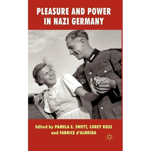 Pleasure and Power in Nazi Germany, (Hardcover)