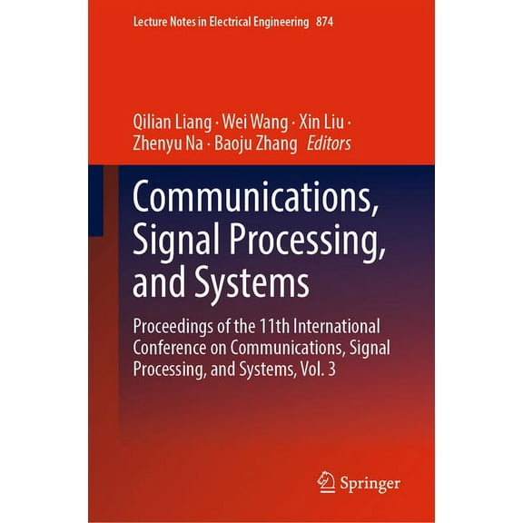 Lecture Notes in Electrical Engineering Communications, Signal Processing, and Systems: Proceedings of the 11th International Conference on Communications, Sign, Book 874, (Hardcover)