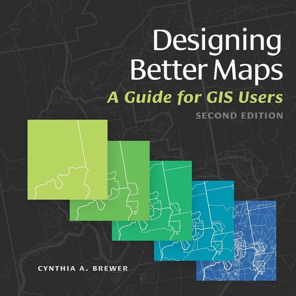 Pre-Owned Designing Better Maps: A Guide for GIS Users (Paperback) 1589484401 9781589484405