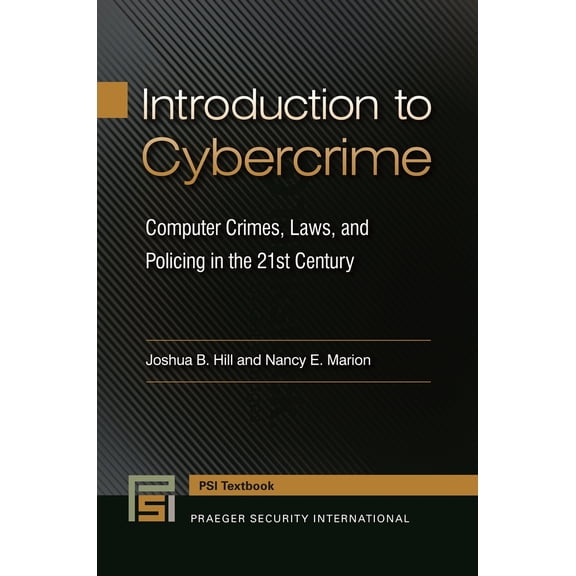 Pre-Owned Introduction to Cybercrime: Computer Crimes, Laws, and Policing in the 21st Century (Hardcover) 1440832730 9781440832734